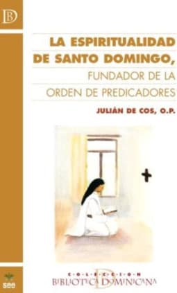 La espiritualidad de Santo Domingo, fundador de la Orden de Predicadores