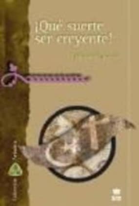 ¡Qué suerte ser creyente!