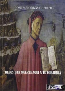 Debes dar muerte aquí a tu cobardía