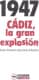 1947. CÁDIZ, LA GRAN EXPLOSIÓN