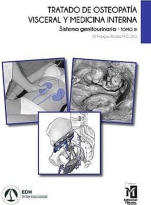 Tratado de osteopatía visceral y medicina interna. Sistema genitourinario. Tomo III