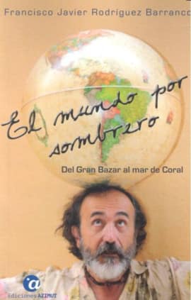 El mundo por sombrero. Tomo I: del Gran Bazar al mar de Coral