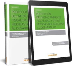 Protección del Medio Ambiente. Fiscalidad y otras medidas del Derecho al Desarrollo (Papel + e-book)
