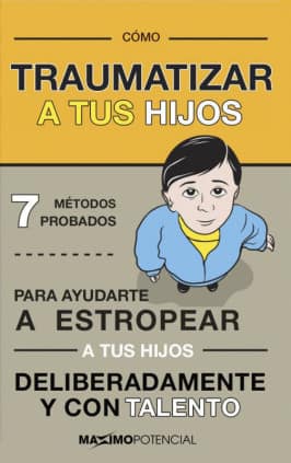 Cómo traumatizar a tus hijos