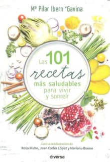 Las 101 recetas más saludables para vivir y sonreír