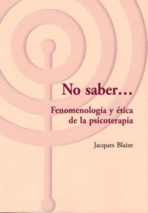¡No saber...! Fenomenología y ética de la psicoterapia