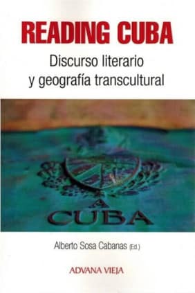 Reading Cuba. Discurso literario y geografía transcultural