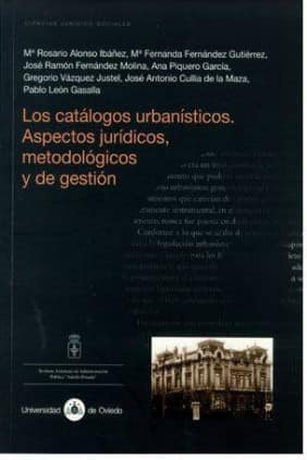 Los catálogos urbanísticos. Aspectos jurídicos, metodológicos y de gestión