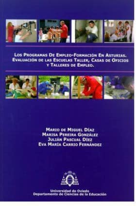 Los programas de empleo-formación en Asturias. Evaluación de las Escuelas-Taller, Casa de Oficios y Talleres de Empleo.