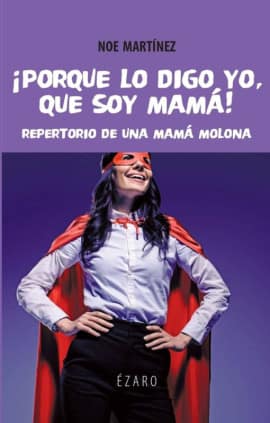Porque lo digo yo, que soy mamá