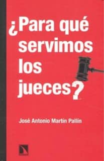 ¿Para qué servimos los jueces?