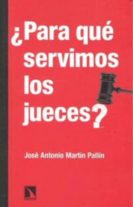 ¿Para qué servimos los jueces?