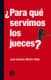 ¿Para qué servimos los jueces?