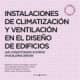 Instalaciones de climatización y ventilación en el diseño de edificioes. Air-Conditioning Systems in Building Design