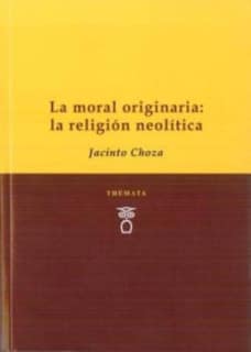 La moral originaria: La religión neolítica