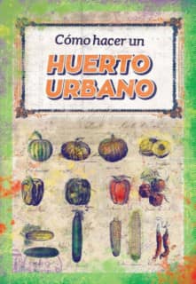 COMO HACER UN HUERTO URBANO