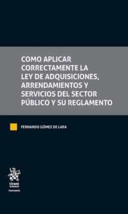 Como Aplicar Correctamente la ley de Adquisiciones, Arrendamientos y Servicios del Sector Público y su Reglamento
