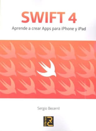 SWIFT 4. Aprende a crear Apps para iPhone y iPad