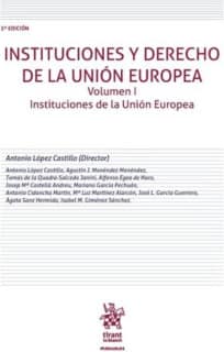 Instituciones y derecho de la Unión Europea Volumen I Instituciones de la UE