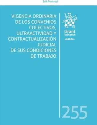 Vigencia ordinaria de los convenios colectivos, ultraactividad y contractualización judicial de sus condiciones de trabajo