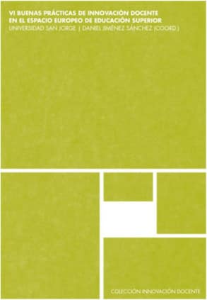VI Buenas prácticas de innovación docente en el Espacio Europeo de Educación Superior. Universidad San Jorge