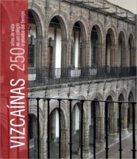VIZCAÍNAS.250 AÑOS DE VIDA EN UN COLEGIO A PRUEBA DEL TIEMPO