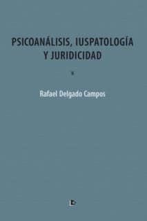 PSICOANÁLISIS, IUSPATOLOGÍA Y JURIDICIDAD