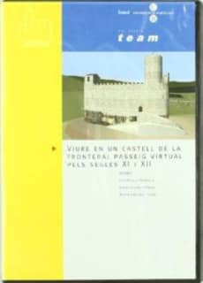 Viure en un castell de la frontera: passeig virtual pels segles XI i XII ( CD-ROM )
