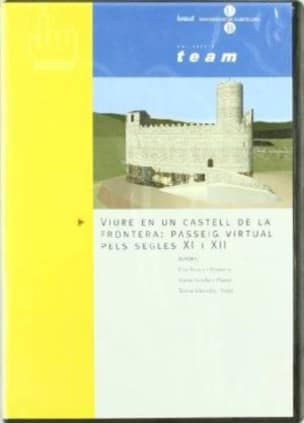 Viure en un castell de la frontera: passeig virtual pels segles XI i XII ( CD-ROM )