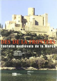 Des de la frontera. Castells medievals de la Marca (conté CD-ROM)