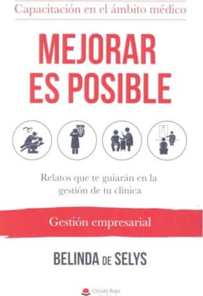 MEJORAR es POSIBLE. Relatos que te guiarán en la gestión de tu clínica