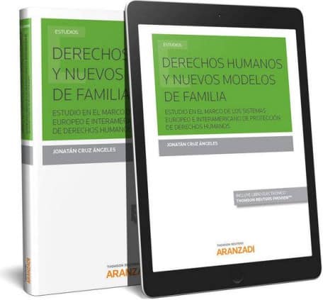 Derechos Humanos y Nuevos Modelos de Familia. Estudio en el Marco de los Sistemas Europeo e Interamericano de Protección de Dere