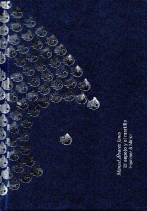 El Espejo y el martillo. Hammer and mirror