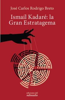 Ismaíl Kadaré: la Gran Estratagema
