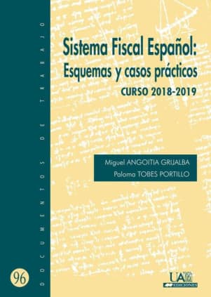 Sistema Fiscal Español: Esquemas y casos prácticos. Curso 2018-2019
