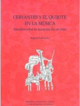 Cervantes y el Quijote en la Música. Estudios sobre la recepeción de un mito