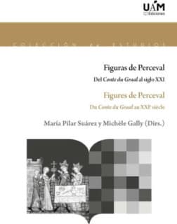 Figuras de Perceval. Del Conte du Graal al siglo XXI