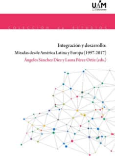 Integración y desarrollo: Miradas desde América Latina y Europa (1997-2017)