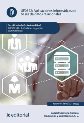 Aplicaciones informáticas de bases de datos relacionales. ADGD0308 - Actividades de gestión administrativa