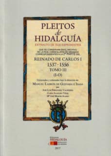 PLEITOS DE HIDALGUÍA QUE SE CONSERVAN EN EL ARCHIVO DE LA REAL CHANCILLERÍA DE GRANADA. EXTRACTO DE SUS EXPEDIENTES. REINADO DE CARLOS I (1537 – 1556). Tomo III (I-O)