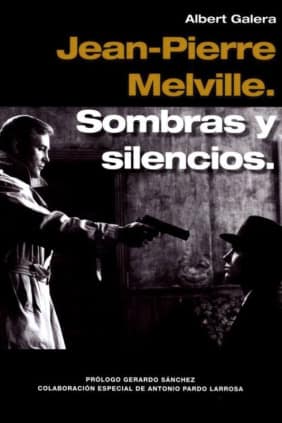 Jean-Pierre Melville. Sombras y silencios,