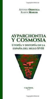 Ayparchontia y Cosmosia. Utopía y distopía en la España del siglo XVIII