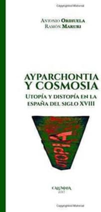 Ayparchontia y Cosmosia. Utopía y distopía en la España del siglo XVIII