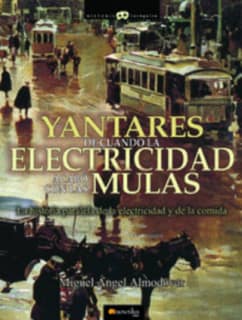 Yantares de cuando la electricidad acabó con las mulas