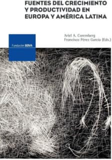Fuentes del crecimiento y productividad en Europa y América Latina
