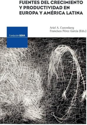 Fuentes del crecimiento y productividad en Europa y América Latina