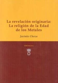 La revelación originaria: La religión de la Edad de los Metales