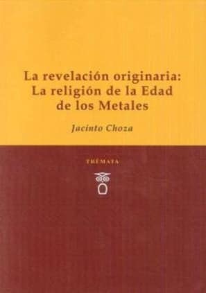 La revelación originaria: La religión de la Edad de los Metales
