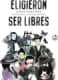 Eligieron ser libres