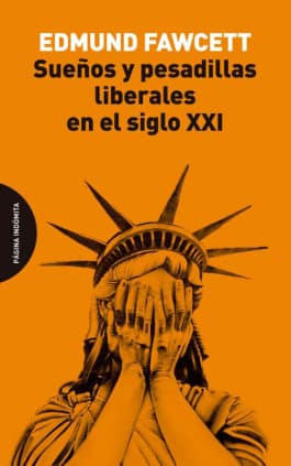 Sueños y pesadillas liberales en el siglo XXI